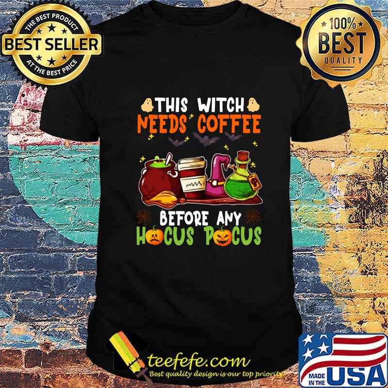 Halloween this witch needs coffee before any hocus pocus ghost and pumpkin shirt Halloween this witch needs coffee before any hocus pocus ghost and pumpkin shirt