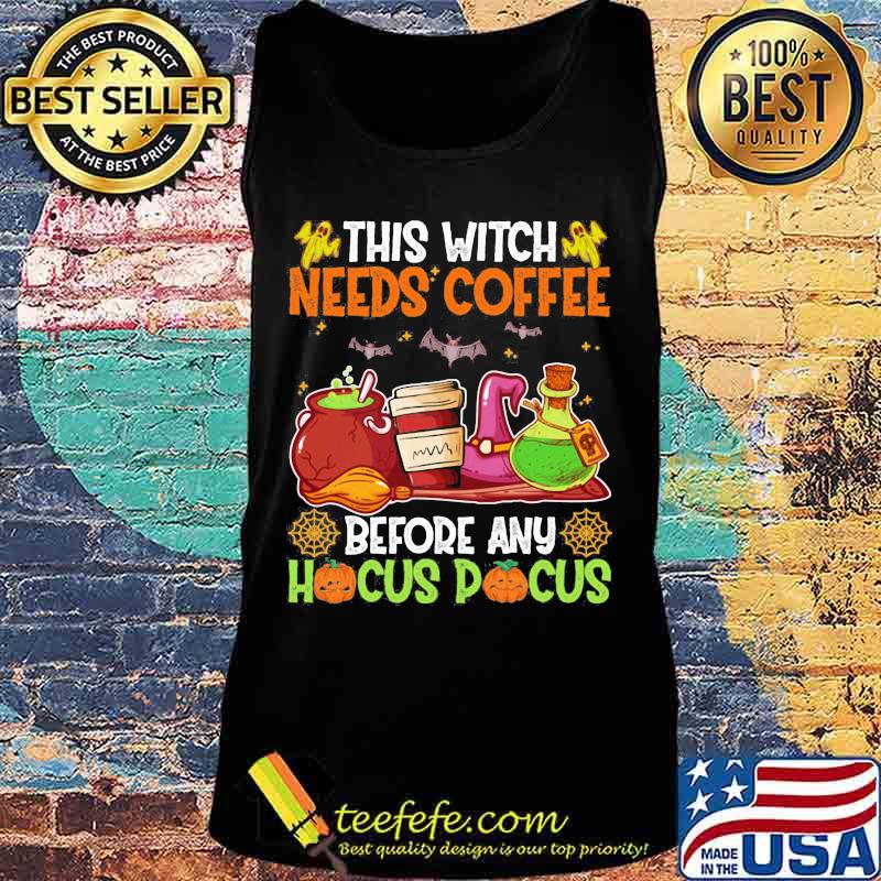 Halloween this witch needs coffee before any hocus pocus s Tank top Halloween this witch needs coffee before any hocus pocus s Tank top