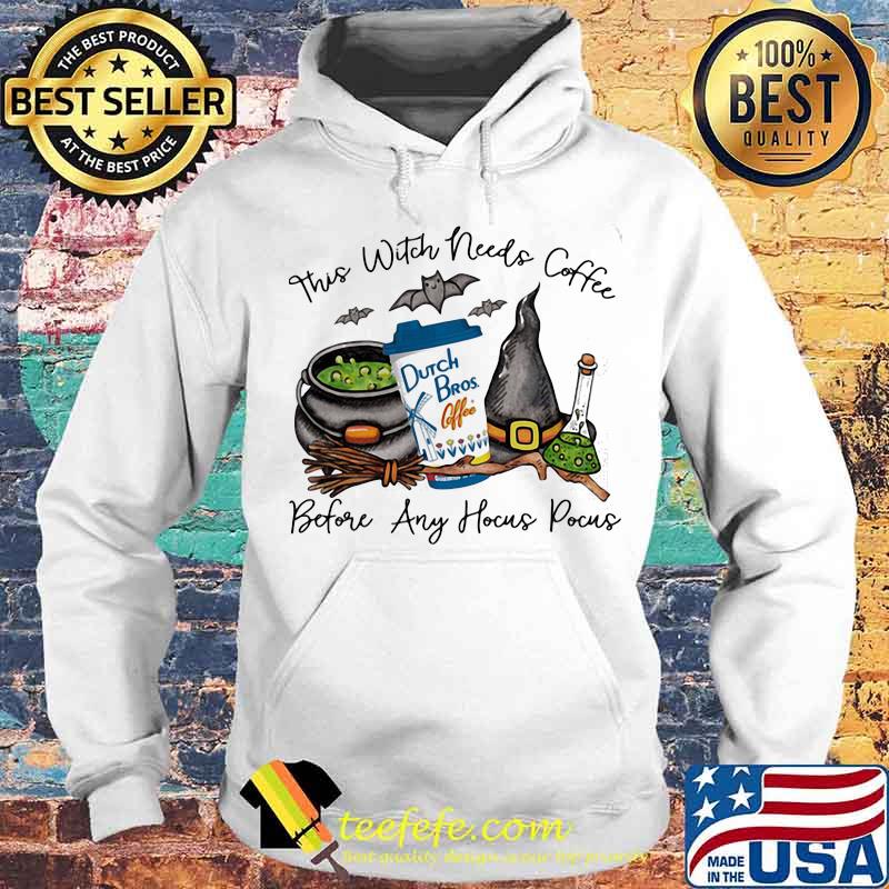 Halloween this witch needs dutch bros coffee before any hocus pocus s Hoodie Halloween this witch needs dutch bros coffee before any hocus pocus s Hoodie