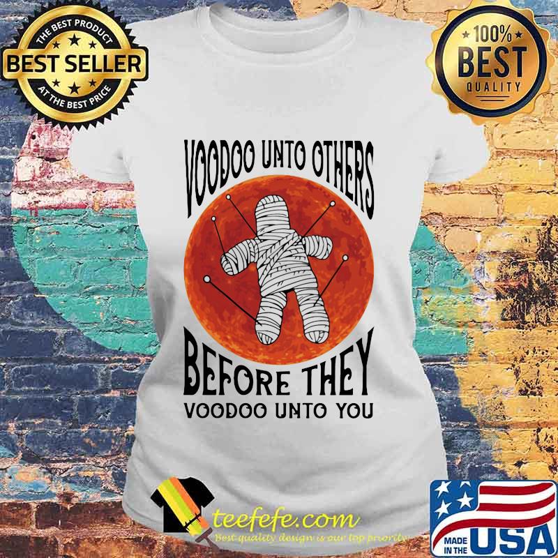Halloween voodoo unto others before they voodoo unto you sunset s Laides tee Halloween voodoo unto others before they voodoo unto you sunset s Laides tee
