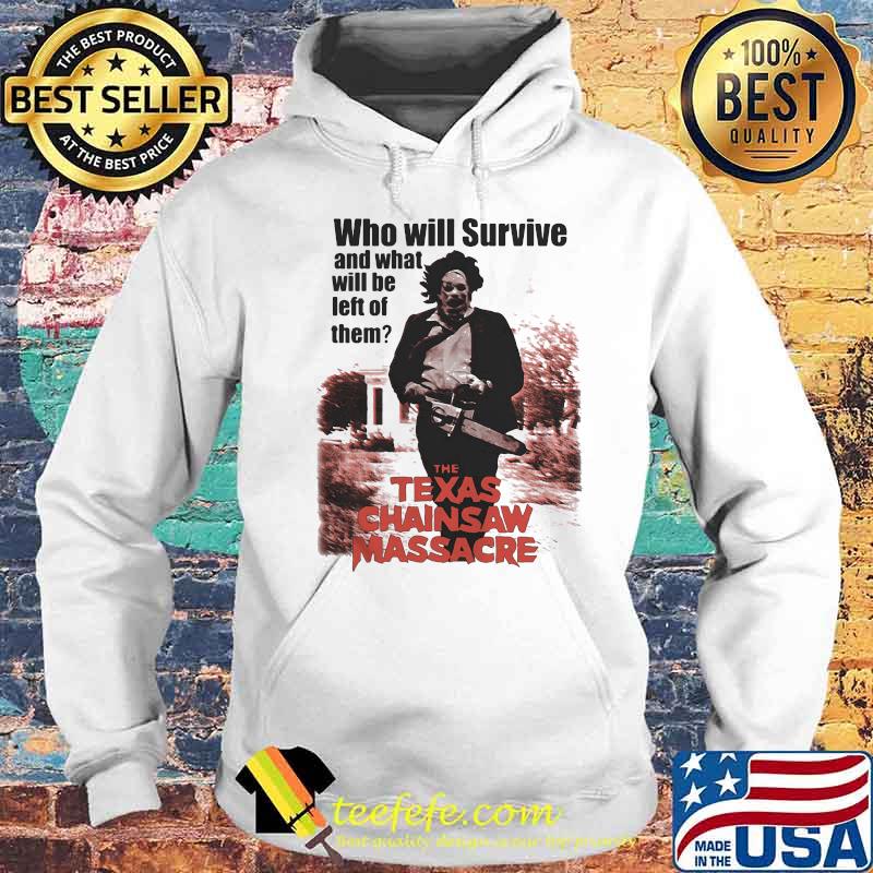 Halloween who will survive and what will be left of them the texas chainsaw massacre movie s Hoodie Halloween who will survive and what will be left of them the texas chainsaw massacre movie s Hoodie