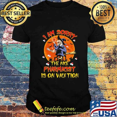 Halloween witch i am sorry the nice pharmacist is on vacation moon shirt
