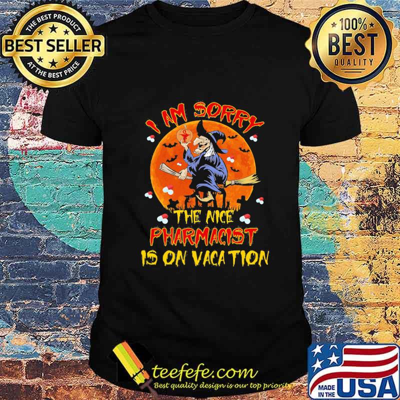 Halloween witch i am sorry the nice pharmacist is on vacation moon shirt