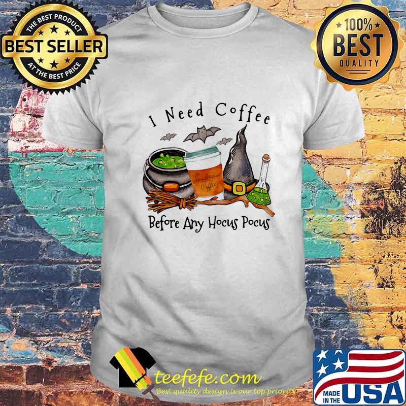 Halloween witch i need coffee before any hocus pocus shirt