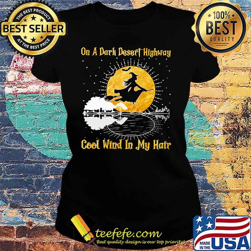 Halloween witch on a dark desert highway cool wind in my hair guitar bat s Ladies tee Halloween witch on a dark desert highway cool wind in my hair guitar bat s Ladies tee