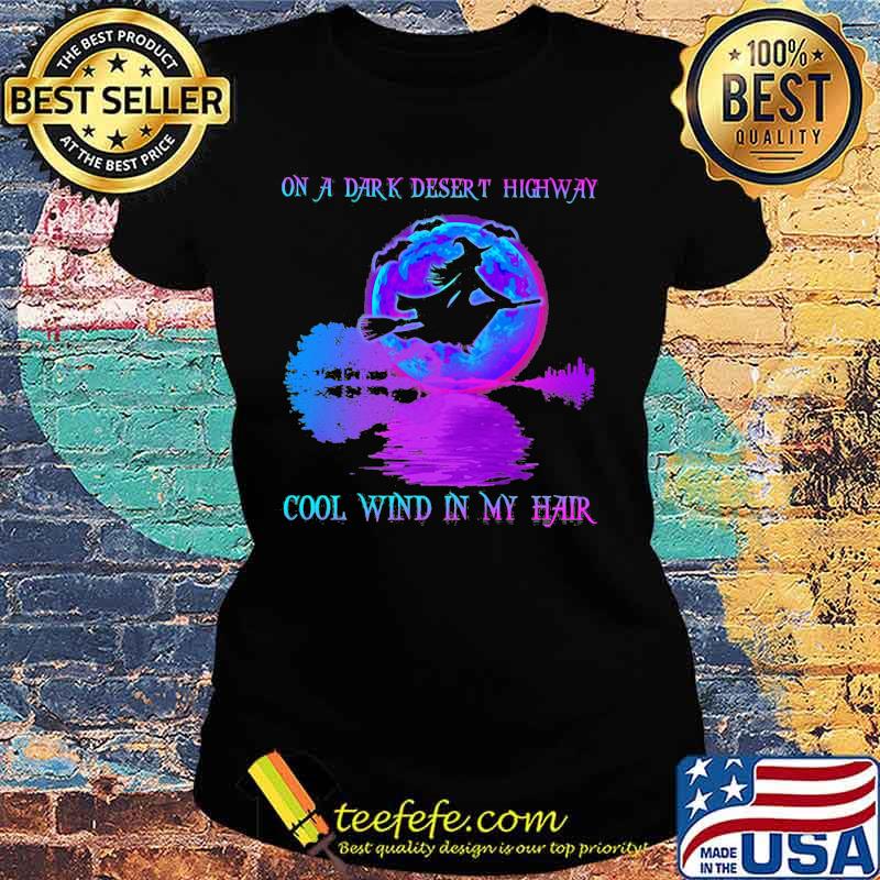 Halloween witch on a dark desert highway cool wind in my hair guitar s Ladies tee Halloween witch on a dark desert highway cool wind in my hair guitar s Ladies tee