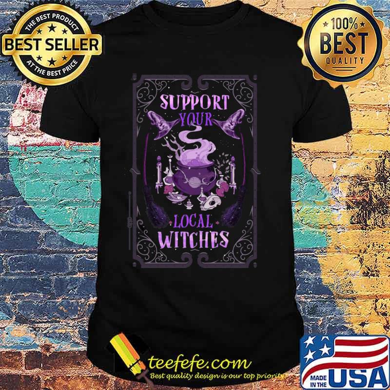 Halloween witch support your local witches shirt Halloween witch support your local witches shirt