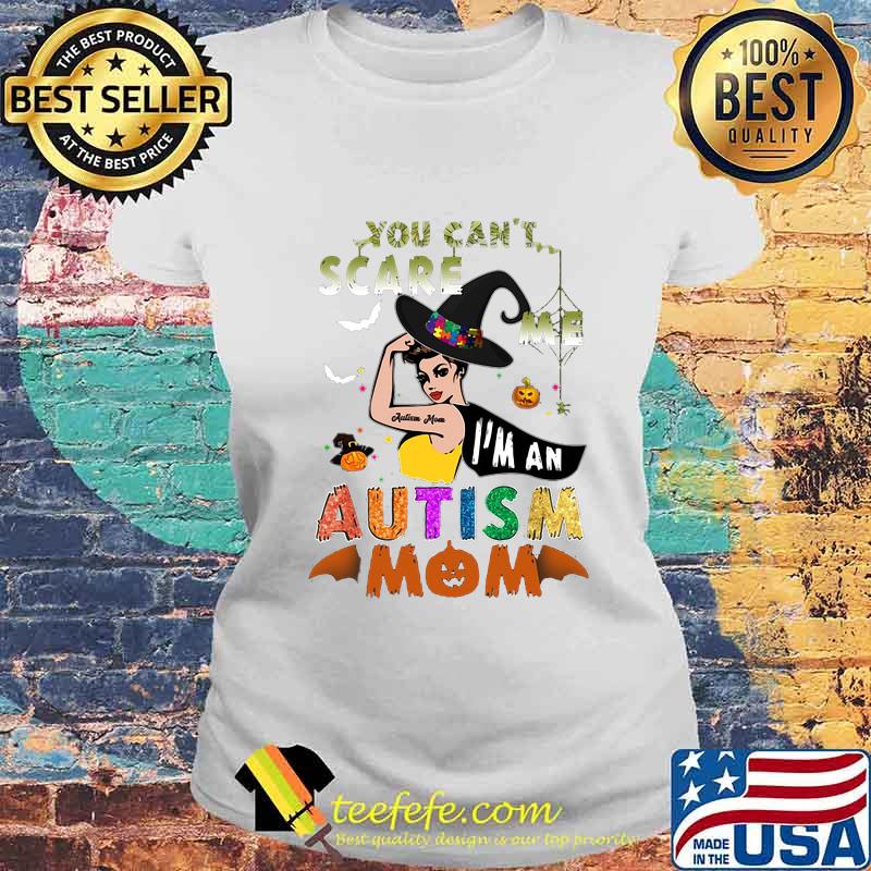 Halloween witch you can't scare me i'm an autism mom s Laides tee Halloween witch you can't scare me i'm an autism mom s Laides tee