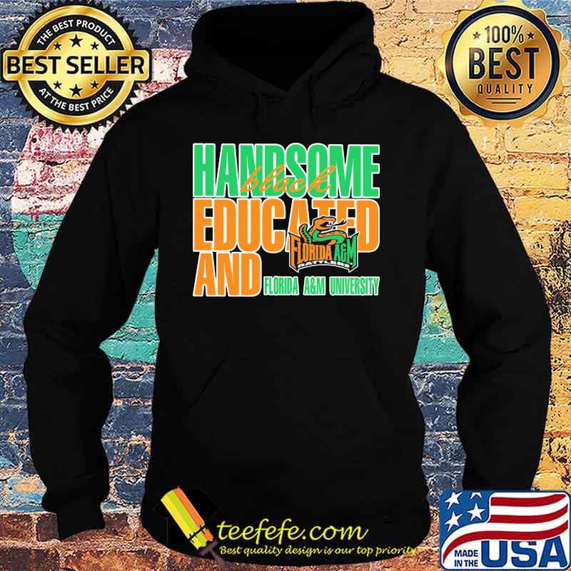 Handsome black educated and florida a&m university s Hoodie Handsome black educated and florida a&m university s Hoodie