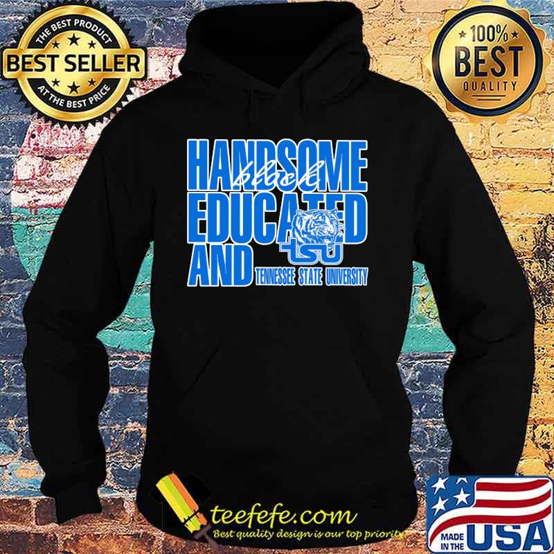 Handsome black educated and tennessee state university s Hoodie Handsome black educated and tennessee state university s Hoodie