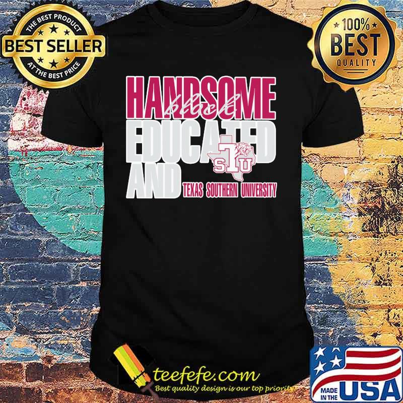 Handsome black educated and texas southern university shirt