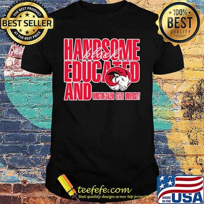 Handsome black educated and winston salem state university shirt