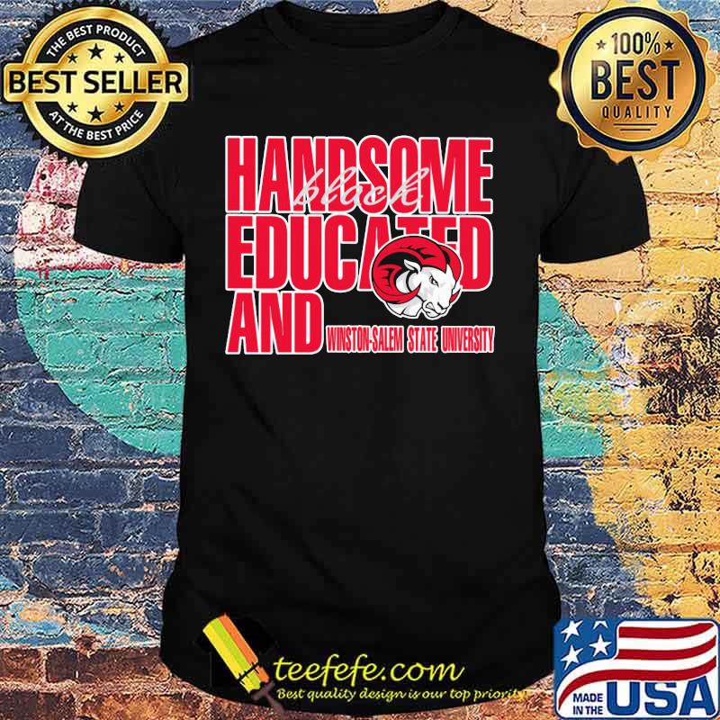 Handsome black educated and winston salem state university shirt