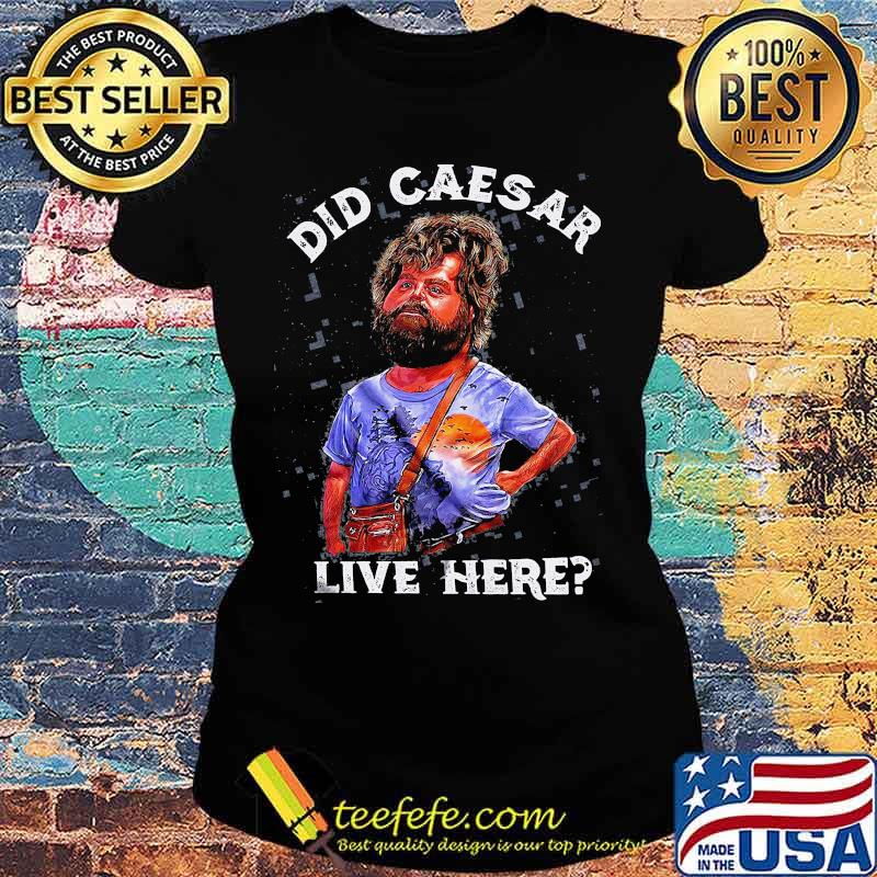 Hangover did caesar live here s Ladies tee Hangover did caesar live here s Ladies tee