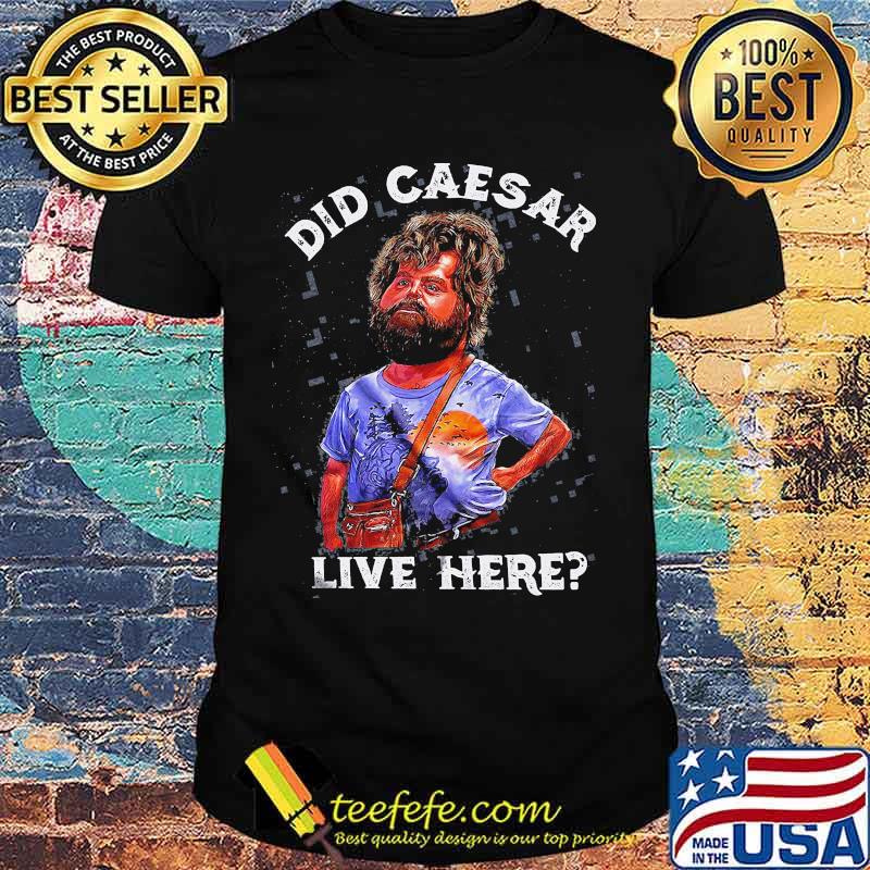 Hangover did caesar live here shirt Hangover did caesar live here shirt