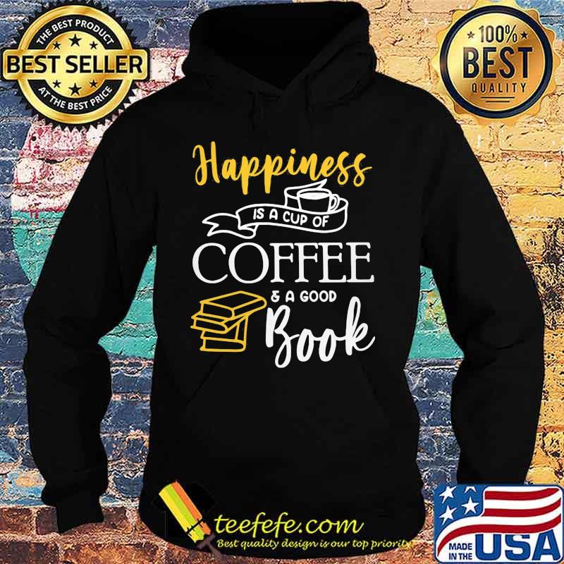Happiness is a cup of coffee and a good book s Hoodie Happiness is a cup of coffee and a good book s Hoodie