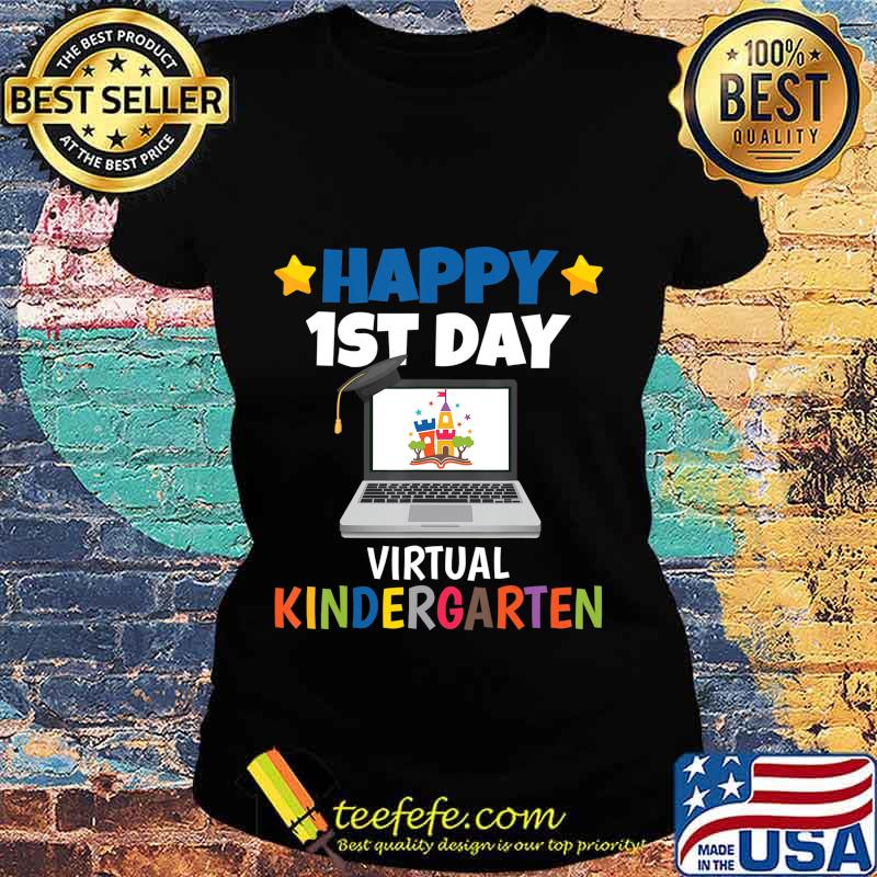 Happy 1st Day Virtual Kindergarten T-Shirt Ladies tee Happy 1st Day Virtual Kindergarten T-Shirt Ladies tee