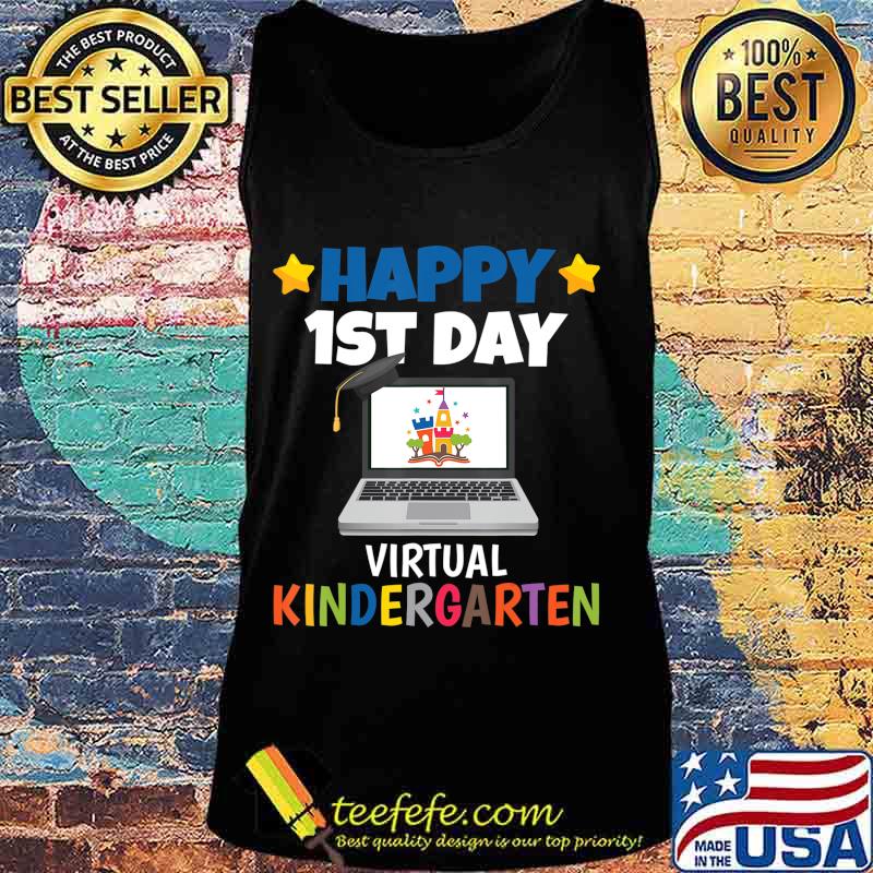 Happy 1st Day Virtual Kindergarten T-Shirt Tank top Happy 1st Day Virtual Kindergarten T-Shirt Tank top