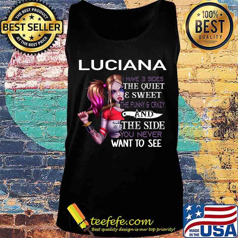 Harley quinn luciana i have 3 sides the quiet and sweet the funny and crazy and the side you never want to see s Tank top Harley quinn luciana i have 3 sides the quiet and sweet the funny and crazy and the side you never want to see s Tank top