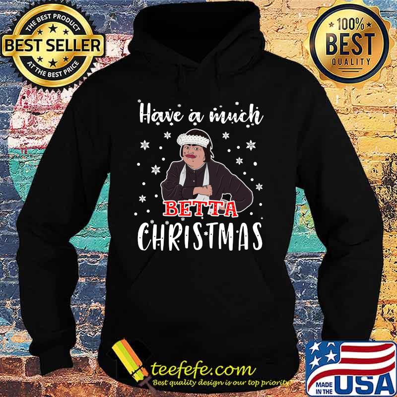 Have a much betta christmas snow s Hoodie Have a much betta christmas snow s Hoodie