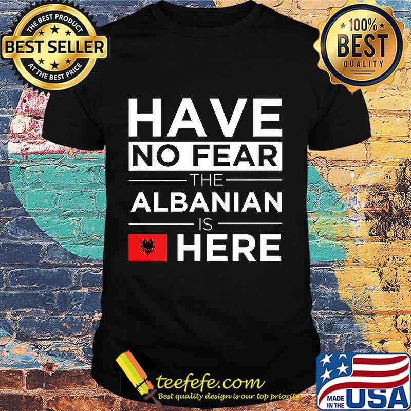 Have No Fear The Albanian is here Pride Proud Albania Gift Premium T-Shirt Have No Fear The Albanian is here Pride Proud Albania Gift Premium T-Shirt