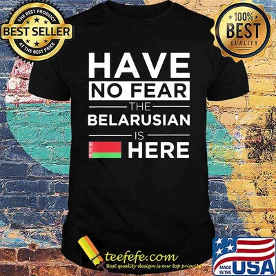 Have No Fear The Belarusian Is Here Belarus Pride Flag Shirt