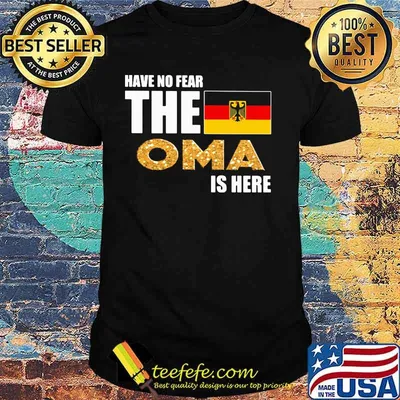 Have no fear the OMA is here shirt