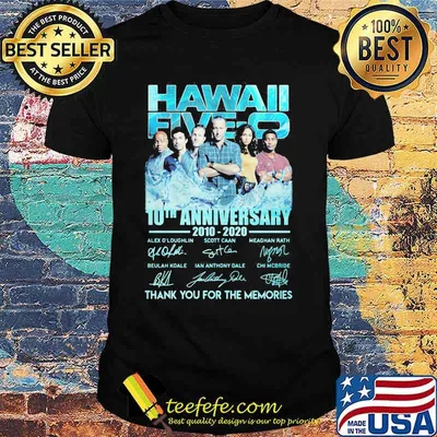 Hawaii five-o 10th anniversary 2010 2020 thank you for the memories signatures shirt