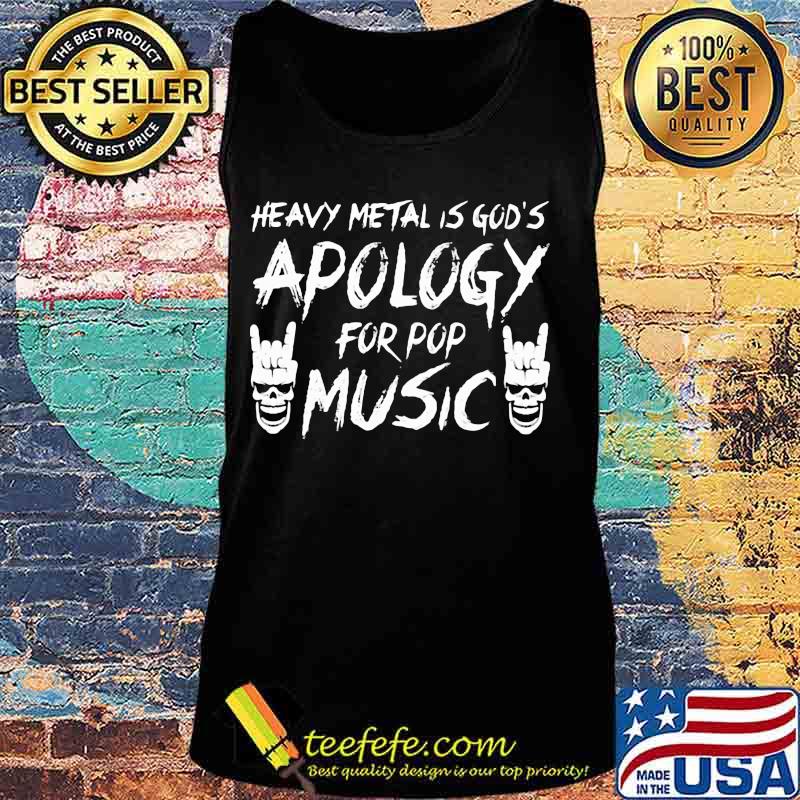 HEAVY METAL IS GOD'S APOLOGY FOR POP MUSIC SKULL SHIRT Tank top HEAVY METAL IS GOD'S APOLOGY FOR POP MUSIC SKULL SHIRT Tank top