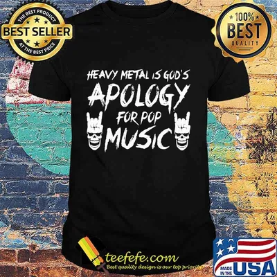 HEAVY METAL IS GOD'S APOLOGY FOR POP MUSIC SKULL SHIRT