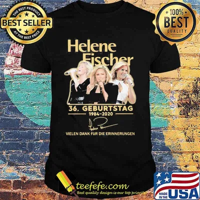 Helene fischer 36 geburtstag 1984 2020 vielen dank für die erinnerungen signature shirtrns lady sassy classy and a tad badassy shirt