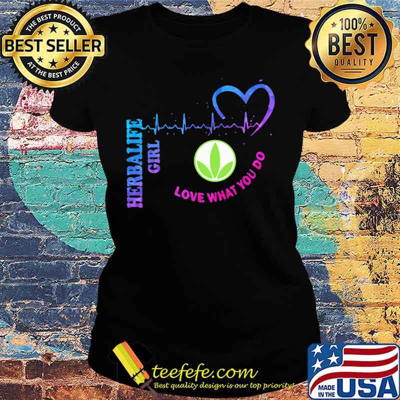 Herbalife girl love what you do heartbeat s Ladies tee Herbalife girl love what you do heartbeat s Ladies tee