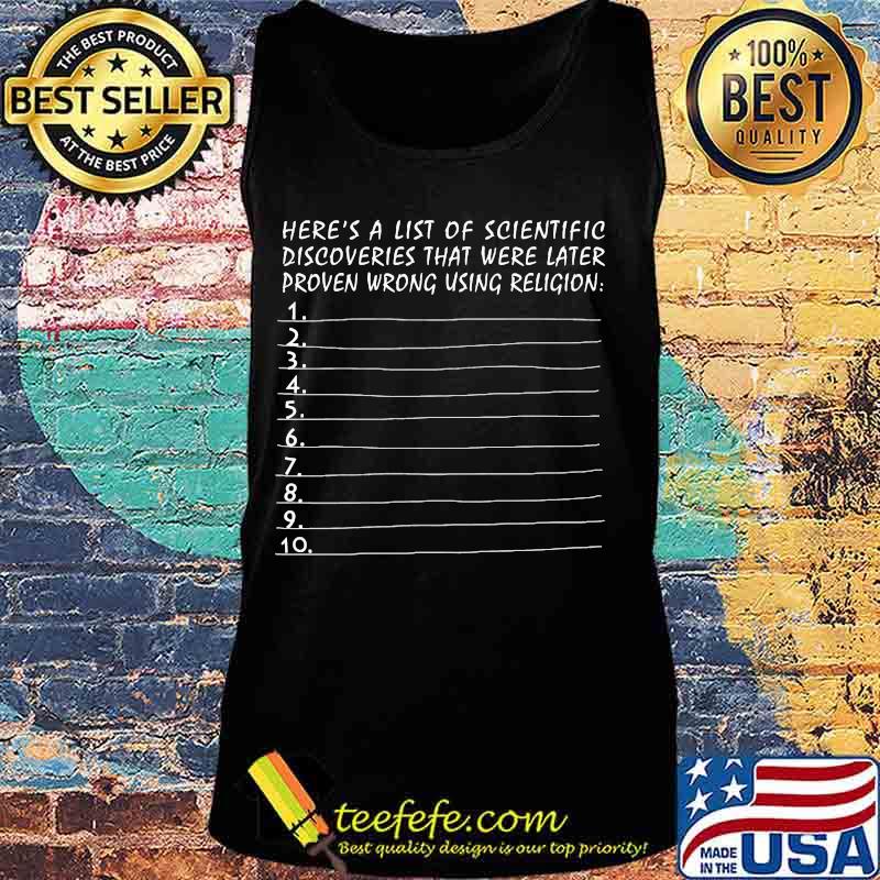 Here's a list of scientific discoveries that were later proven wrong using religion s Tank top Here's a list of scientific discoveries that were later proven wrong using religion s Tank top