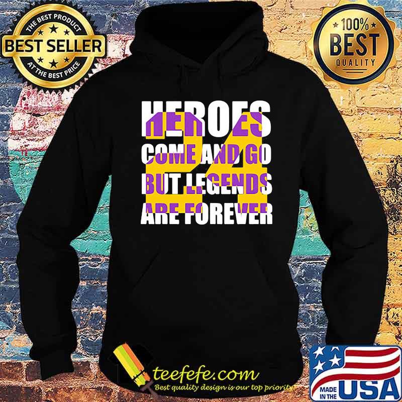 Heroes come and go but legends are forever 24 kobe bryant basketball s Hoodie Heroes come and go but legends are forever 24 kobe bryant basketball s Hoodie