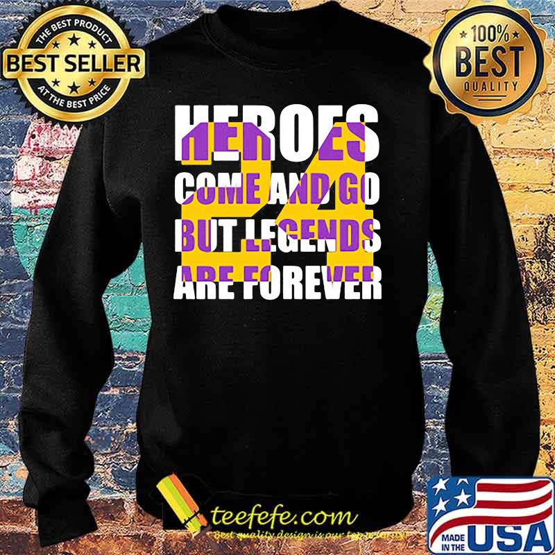 Heroes come and go but legends are forever 24 kobe bryant basketball s Sweater Heroes come and go but legends are forever 24 kobe bryant basketball s Sweater
