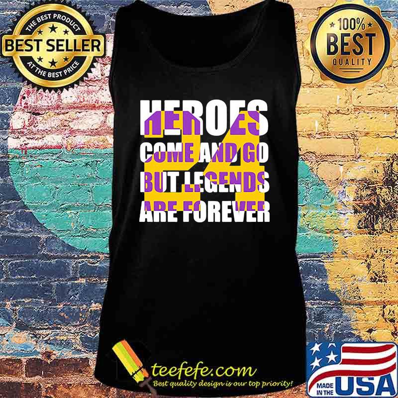 Heroes come and go but legends are forever 24 kobe bryant basketball s Tank top Heroes come and go but legends are forever 24 kobe bryant basketball s Tank top