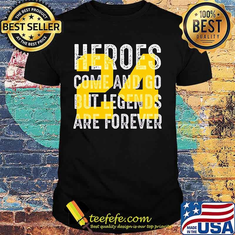 Heroes come and go but legends are forever 24 kobe bryant shirt