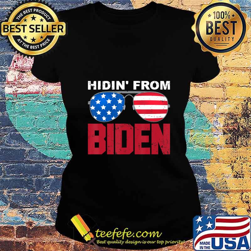Hidin' From Biden 2020 Presidential Election Anti Joe Biden T-Shirt Ladies tee Hidin' From Biden 2020 Presidential Election Anti Joe Biden T-Shirt Ladies tee