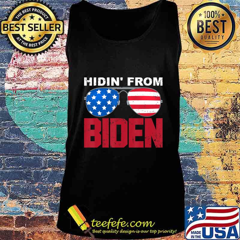 Hidin' From Biden 2020 Presidential Election Anti Joe Biden T-Shirt Tank top Hidin' From Biden 2020 Presidential Election Anti Joe Biden T-Shirt Tank top