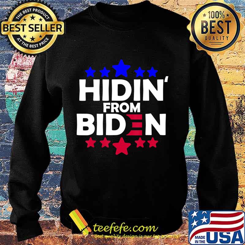 Hidin From Biden Anti Joe Biden President 2020 Funny Gift T-Shirt Sweater Hidin From Biden Anti Joe Biden President 2020 Funny Gift T-Shirt Sweater