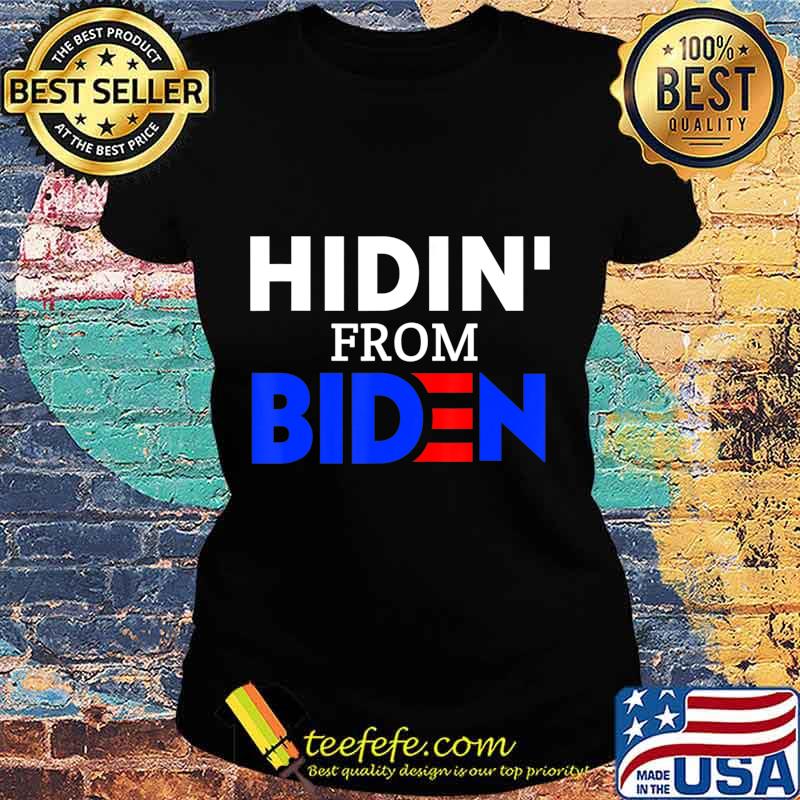 Hidin from biden anti joe biden president 2020 s Ladies tee Hidin from biden anti joe biden president 2020 s Ladies tee