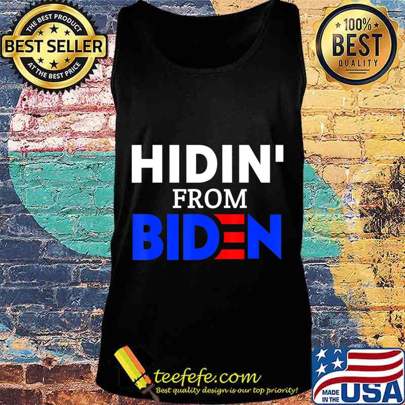 Hidin from biden anti joe biden president 2020 s Tank top Hidin from biden anti joe biden president 2020 s Tank top