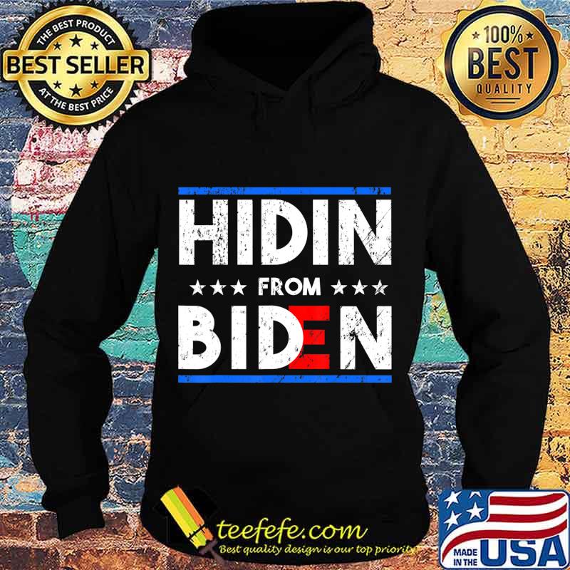 Hidin' From Biden - Funny 2020 Presidential Election T-Shirt Hoodie Hidin' From Biden - Funny 2020 Presidential Election T-Shirt Hoodie
