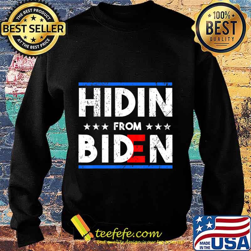 Hidin' From Biden - Funny 2020 Presidential Election T-Shirt Sweater Hidin' From Biden - Funny 2020 Presidential Election T-Shirt Sweater