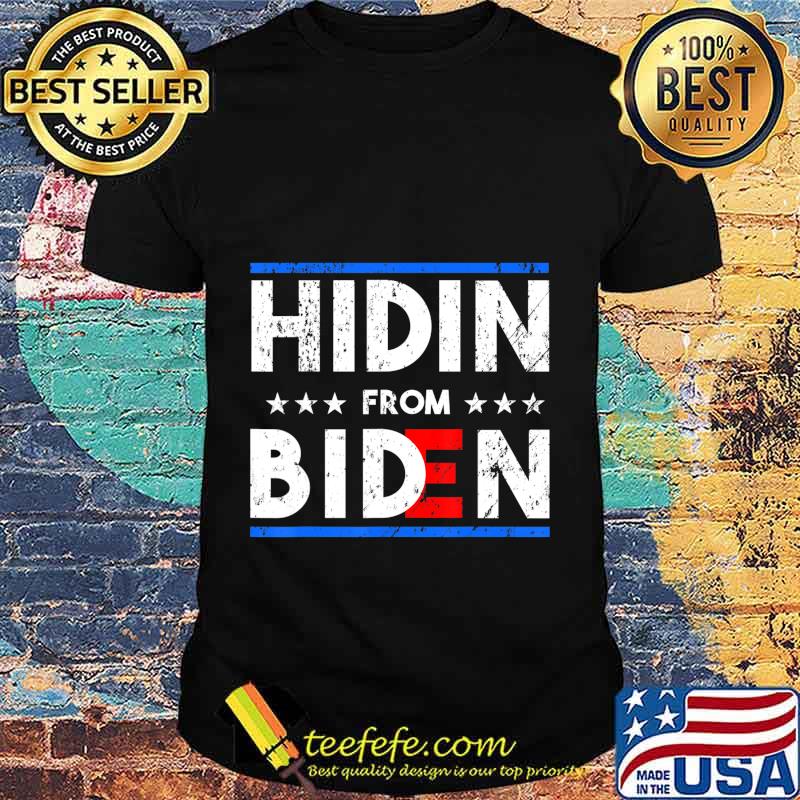 Hidin' From Biden - Funny 2020 Presidential Election T-Shirt Hidin' From Biden - Funny 2020 Presidential Election T-Shirt