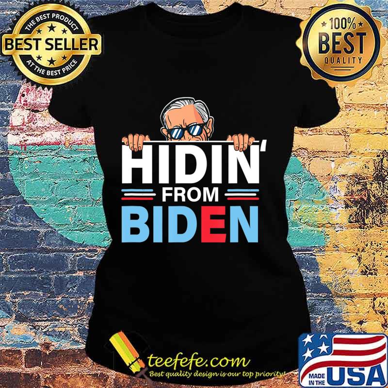 Hidin from Biden shirt Funny anti Joe Biden Hiding Political T-Shirt Ladies tee Hidin from Biden shirt Funny anti Joe Biden Hiding Political T-Shirt Ladies tee