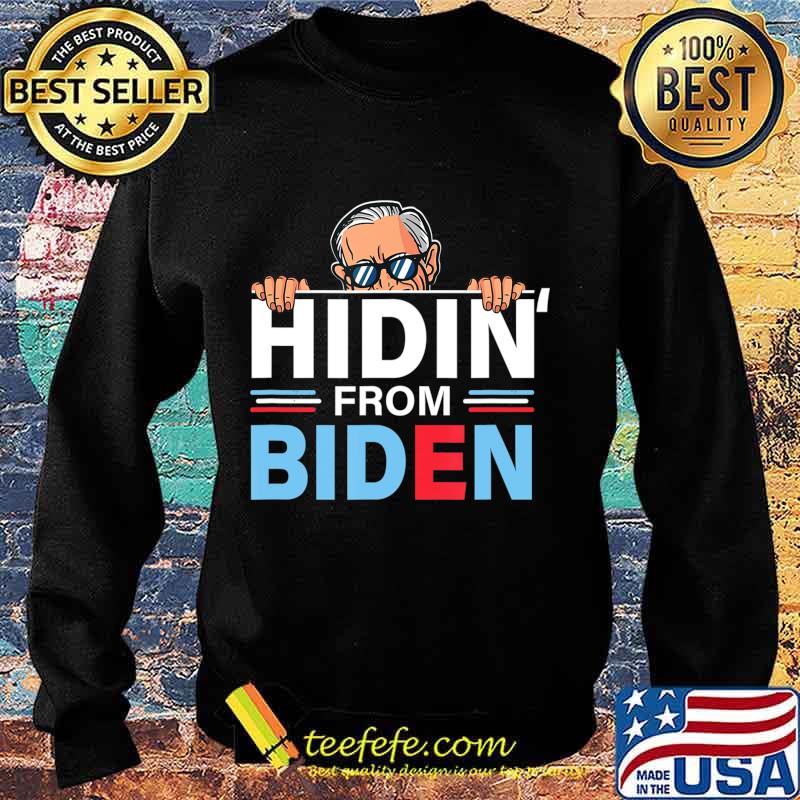 Hidin from Biden shirt Funny anti Joe Biden Hiding Political T-Shirt Sweater Hidin from Biden shirt Funny anti Joe Biden Hiding Political T-Shirt Sweater