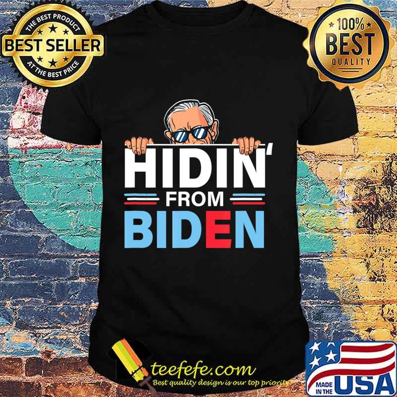 Hidin from Biden shirt Funny anti Joe Biden Hiding Political T-Shirt Hidin from Biden shirt Funny anti Joe Biden Hiding Political T-Shirt
