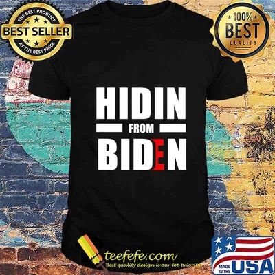 Hidin From Joe Biden 2020 Election President Democrat Gift T-Shirt