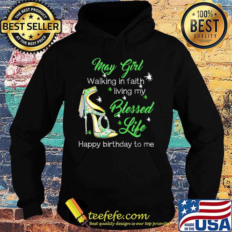 High heels may girl walking in faith living my blessed life happy birthday to me s Hoodie High heels may girl walking in faith living my blessed life happy birthday to me s Hoodie